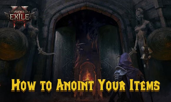 how-to-anoint-your-items-in-poe2