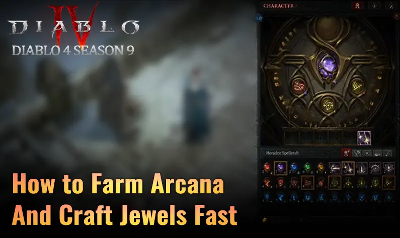 diablo-4-season-9-guide-how-to-farm-arcana-and-craft-jewels-faster