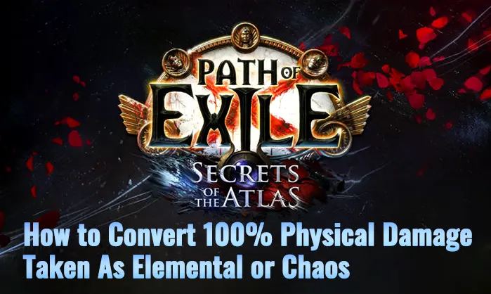 how-to-convert-100%-physical-damage-taken-as-elemental-or-chaos