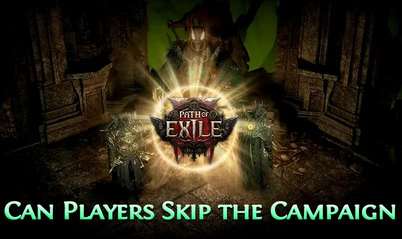 can-players-skip-the-campaign-in-path-of-exile2
