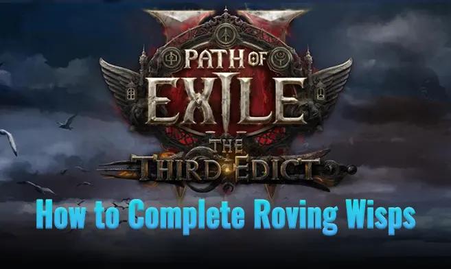 how-to-complete-roving-wisps-in-path-of-exile2