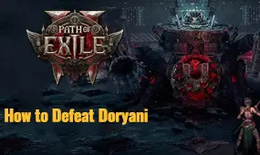 How to Defeat Doryani – Boss Guide for Path of Exile 2