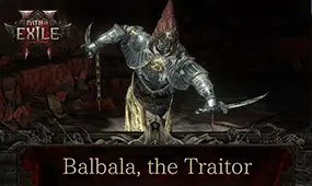 How to Find and Defeat Balbala, the Traitor in Path of Exile 2